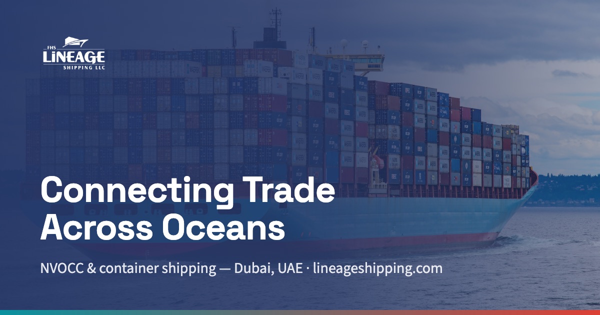 FHS Lineage Shipping LLC | NVOCC & Container Shipping in Dubai